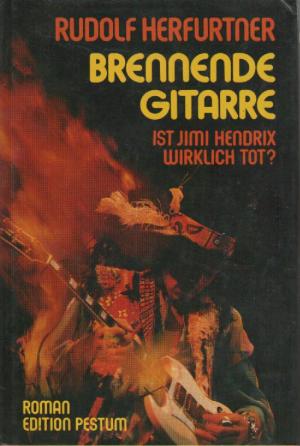Rudolf-Herfurtner+Brennende-Gitarre-Ist-Jimi-Hendrix-wirklich-tot.jpg