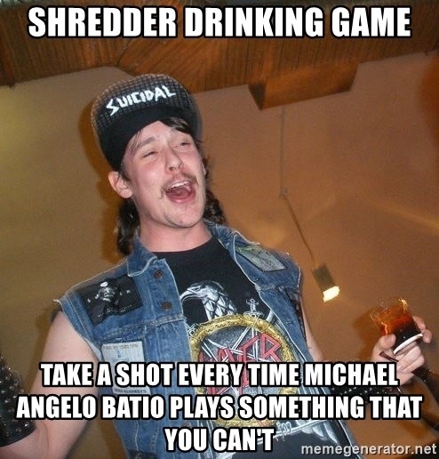 shredder-drinking-game-take-a-shot-every-time-michael-angelo-batio-plays-something-that-you-cant.jpg