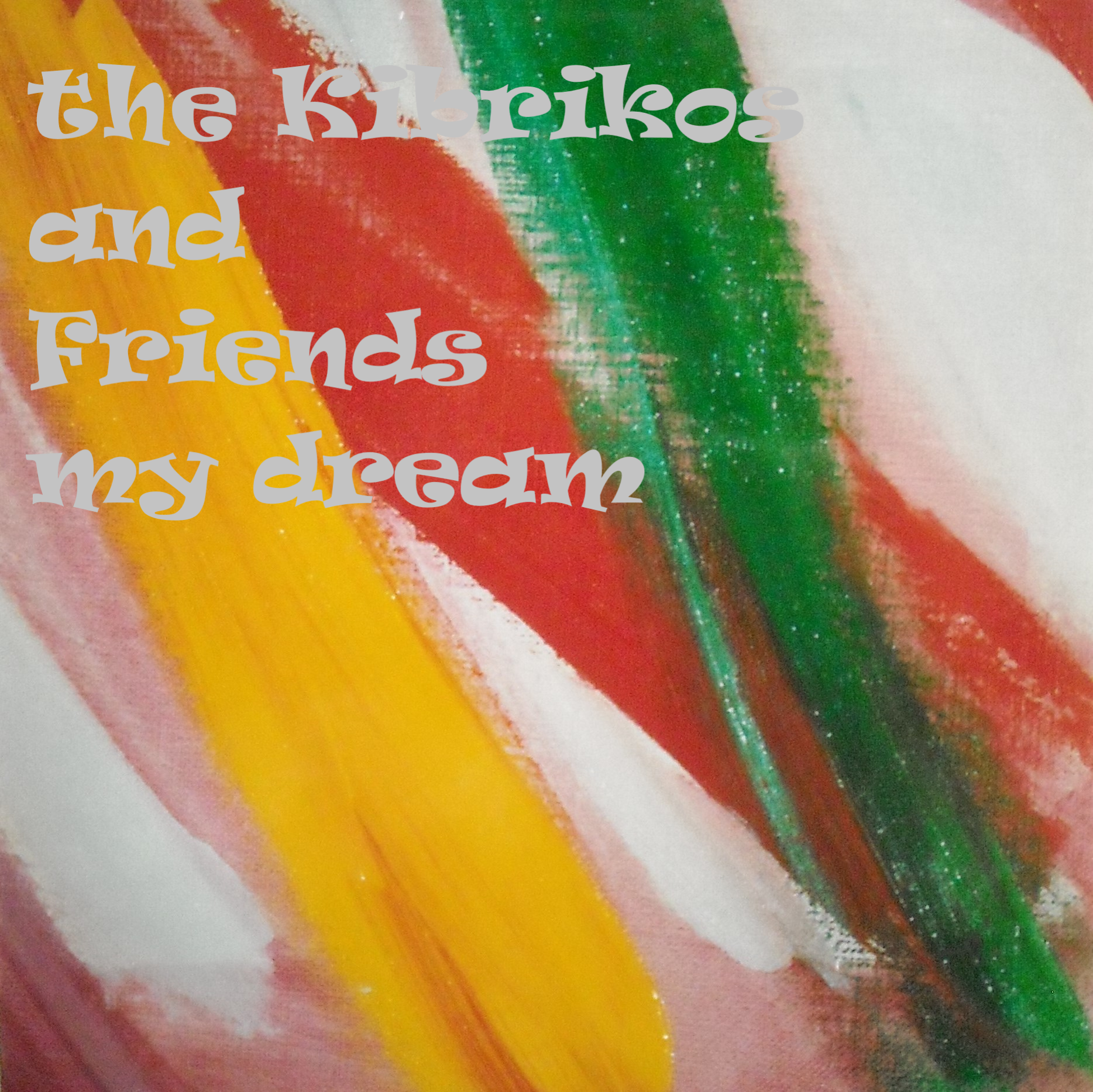 the Kibrikos and friends . . . my dream Cover.png