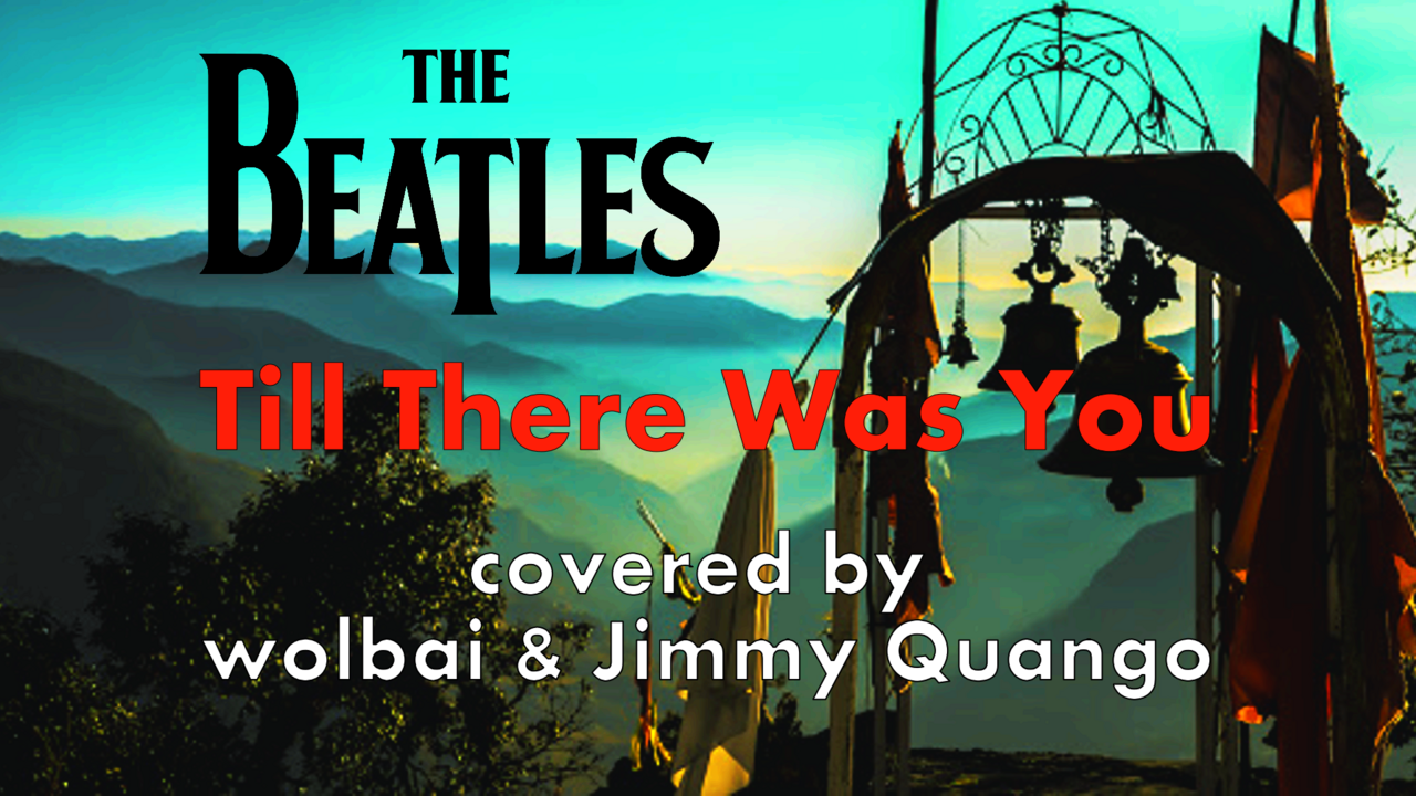 Till There Was You (Thumb - Querformat, wolbai, Jimmy Quango + Beatles Logo 2).png