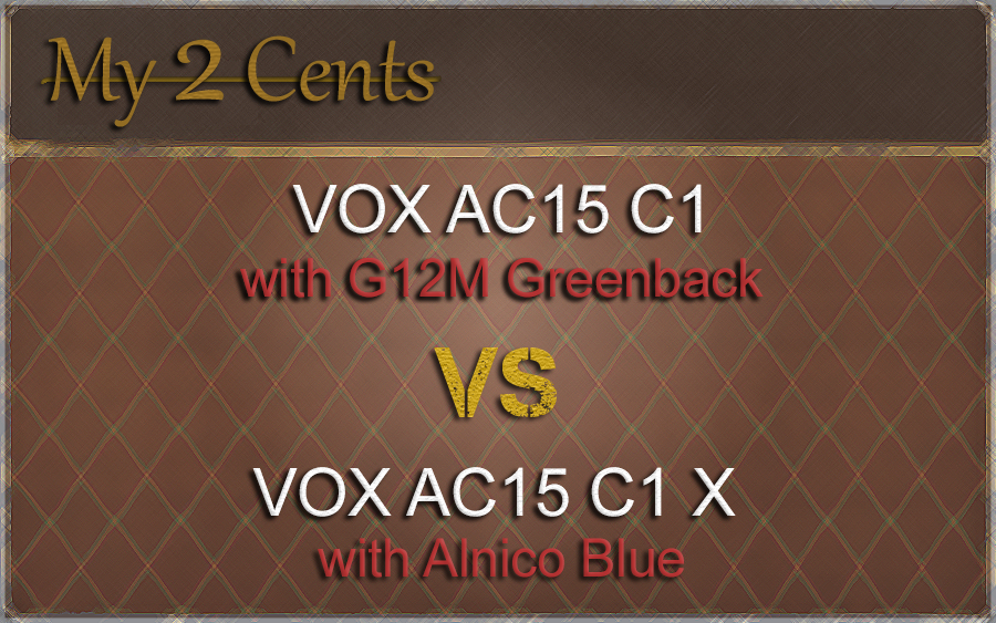 VOX AC15 C1 VS AC15 C1X - My 2 Cents.png