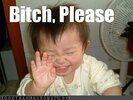 bitch-please-baby.jpg