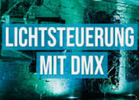 - DMX Grundlagen für Einsteiger