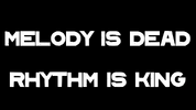 melody is dead rhythm is king.png melody is dead rhythm is king.png
