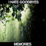 I Hate Goodbyes