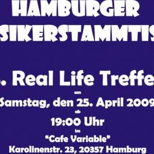 Hamburger Musikerstammtisch
4. Real Life Treffen am Samstag, den 25. April 2009 ab 19:00 Uhr im "Cafe Variable", Karolinenstr. 23, 20357 Hamburg (St. Pauli)