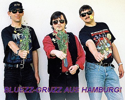 BLUEZZ BASTARDZZ - "That lil' ol' ZZ Top cover band from Hamburg..."

BLUEZZ-GRUZZ AUS HAMBURG!