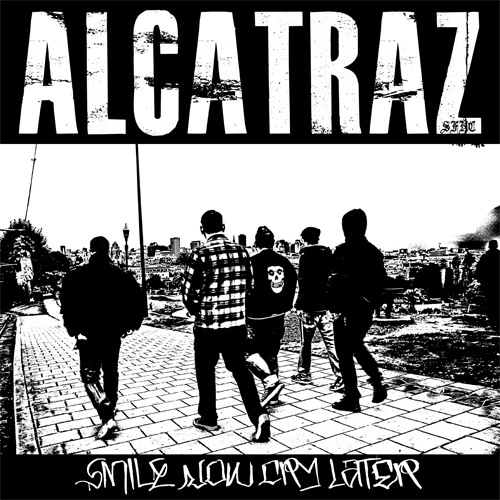 Alcatraz-Smile-Now-Cry-Later.jpg