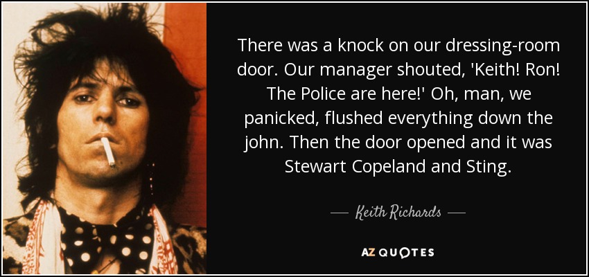 quote-there-was-a-knock-on-our-dressing-room-door-our-manager-shouted-keith-ron-the-police-keith-richards-63-47-21.jpg